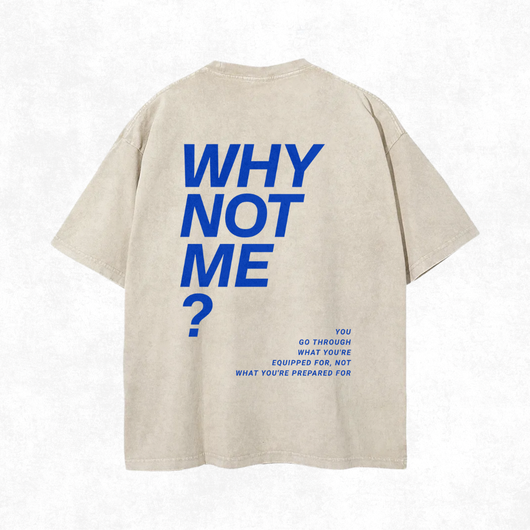 "Why Not Me?" Acid Wash Tee