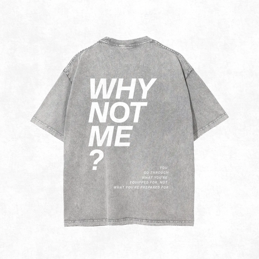 "Why Not Me?" Acid Wash Tee