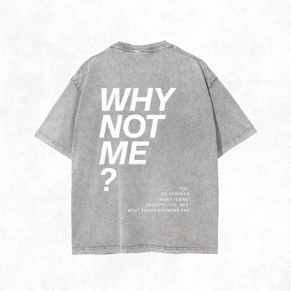 "Why Not Me?" Acid Wash Tee