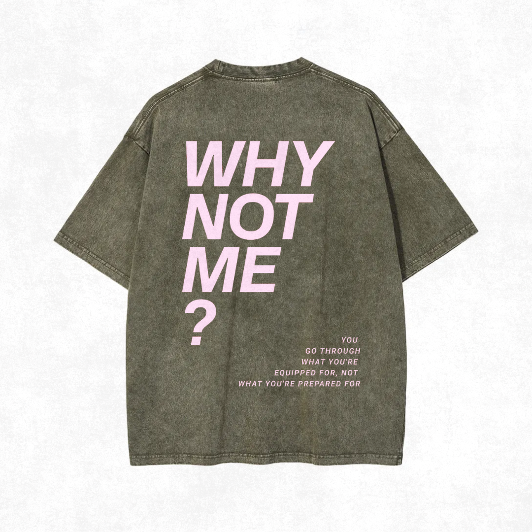 "Why Not Me?" Acid Wash Tee